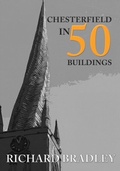 Cover: Chesterfield in 50 Buildings - Amberley Publishing