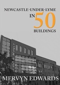 Cover: Newcastle-under-Lyme in 50 Buildings - Amberley Publishing