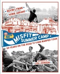 Cover: Misfit Summer Camp: 20 Years on the Road with the Vans Warped Tour - CCRL, LLC