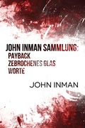 Cover: John Inman Sammlung: Payback, Zebrochenes Glas, Worte - Dreamspinner Press