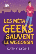 Cover: Les M&eacute;ta-geeks sauvent  le Wisconsin - Dreamspinner Press