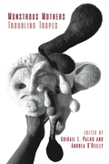 Cover: Monstrous Mothers: Troubling Tropes - Demeter Press