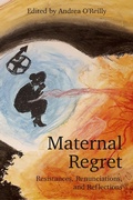 Cover: Maternal Regret: Resistances, Renunciations, and Reflections - Demeter Press