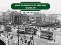 Cover: Lost Tramways of Ireland - Graffeg Limited