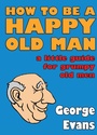 Cover: How to be a Happy Old Man - Crombie Jardine