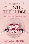 Cover: Oh, What the Fudge - Head in the Ground Publishing