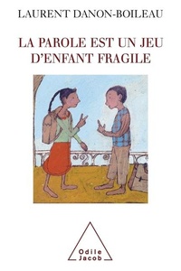 Abbildung von: Speech Is Fragile Children's game / La Parole est un jeu d'enfant fragile - Odile Jacob