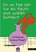 Cover: On ne tire pas sur les fleurs pour qu'elles poussent - Editions Les Malins