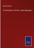 Cover: A Few Remains of the Rev. James Macgregor - Outlook