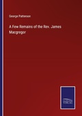 Cover: A Few Remains of the Rev. James Macgregor - Outlook