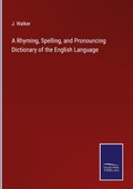 Cover: A Rhyming, Spelling, and Pronouncing Dictionary of the English Language - Outlook