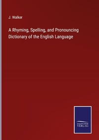 Enlarge image Cover: A Rhyming, Spelling, and Pronouncing Dictionary of the English Language - Outlook