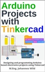 Cover: Arduino Projects with Tinkercad - M.Eng. Johannes Wild