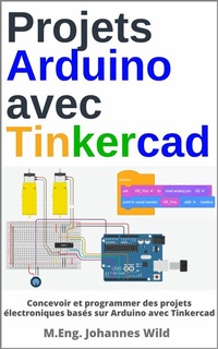 Abbildung von: Projets Arduino avec Tinkercad - M.Eng. Johannes Wild