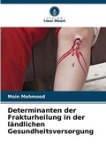 Cover: Determinanten der Frakturheilung in der laendlichen Gesundheitsversorgung - Verlag Unser Wissen