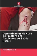 Cover: Determinantes da Cura de Fractura em Ambientes de Saude Rurais - Edicoes Nosso Conhecimento