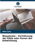 Cover: Biopatente - Verhoehnung der Ethik oder Kanon der Entwicklung - Verlag Unser Wissen
