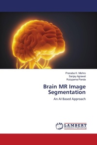 Enlarge image Cover: Brain MR Image Segmentation - LAP Lambert Academic Publishing