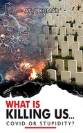 Cover: What is Killing Us... Covid or Stupidity? - Diamond Books