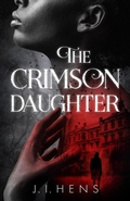 Cover: The Crimson Daughter (The Dark Blood Chronicles, #1) - j.i.hens