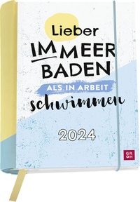 Abbildung von: Buchkalender 2024: Lieber im Meer baden, als in Arbeit schwimmen. - Groh