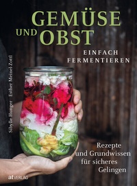 Abbildung von: Gemüse und Obst einfach fermentieren - AT Verlag