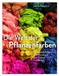 Cover: Die Welt der Pflanzenfarben - AT Verlag