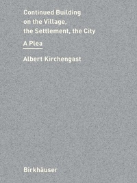Abbildung von: Continued Building on the Village, the Settlement, the City - Birkhäuser Verlag GmbH