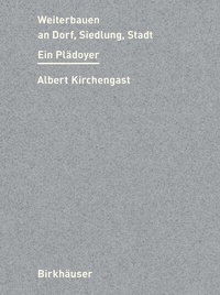 Abbildung von: Weiterbauen an Dorf, Siedlung, Stadt - Birkhäuser Verlag GmbH