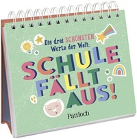 Abbildung von: Die drei schönsten Worte der Welt: Schule fällt aus! - Pattloch Geschenkbuch