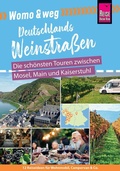 Abbildung von: Reise Know-How Womo & weg: Deutschlands Weinstraßen - Die schönsten Touren zwischen Mosel, Main und Kaiserstuhl - Reise Know-How Verlag Peter Rump GmbH