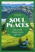Cover: Soul Places Slowenien - Die Seele Sloweniens sp&uuml;ren - Reise Know-How Verlag Peter Rump GmbH