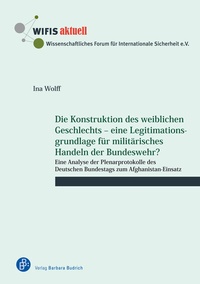 Abbildung von: Die Konstruktion des weiblichen Geschlechts - eine Legitimationsgrundlage für militärisches Handeln der Bundeswehr? - Verlag Barbara Budrich