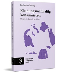 Bild vergrößern Bild: Kleidung nachhaltig konsumieren - Frankfurter Allgemeine Buch