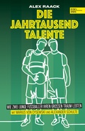 Cover: Die Jahrtausendtalente. Wie zwei junge Fu&szlig;baller ihren gro&szlig;en Traum lebten - Edel Sports - ein Verlag der Edel Verlagsgruppe