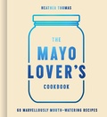 Cover: The Mayo Lover's Cookbook - HarperCollins