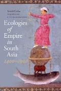 Cover: Ecologies of Empire in South Asia, 1400-1900 - University of Washington Press