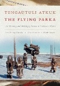 Cover: Tengautuli Atkuk / the Flying Parka - University of Washington Press