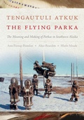 Cover: Tengautuli Atkuk / the Flying Parka - University of Washington Press