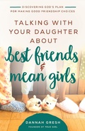 Cover: Talking with Your Daughter About Best Friends and Mean Girls - Harvest House Publishers