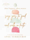Cover: What Happens When Women Say Yes to God and Walk in Faith - Harvest House Publishers