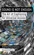 Bild: Sound Is Not Enough: The Art of Captioning for Universal Access - Svetlana Kouznetsova