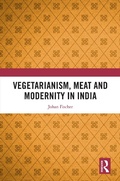Cover: Vegetarianism, Meat and Modernity in India - Routledge