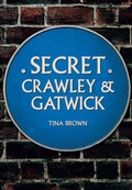 Cover: Secret Crawley and Gatwick - Amberley Publishing