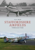 Cover: Staffordshire Airfields Through Time - Amberley Publishing
