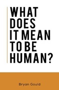 Cover: What Does It Mean To Be Human? - Austin Macauley Publishers