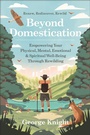Cover: Beyond Domestication - Hatherleigh Press,U.S.