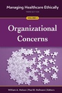 Cover: Managing Healthcare Ethically, Third Edition, Volume 2: Organizational Concerns - ACHE Management Series