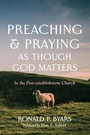 Cover: Preaching and Praying as Though God Matters - Wipf and Stock Publishers
