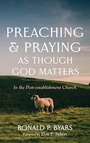 Cover: Preaching and Praying as Though God Matters - Cascade Books